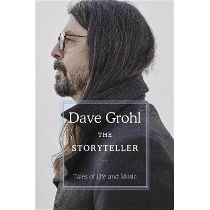 The Storyteller: Tales of Life and Music (Hardback) - Dave Grohl